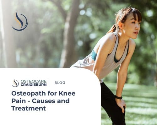 Osteopath Fawkner - Causes and Treatment for Knee Pain